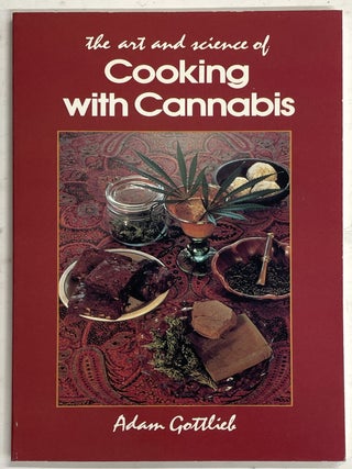 Item #349 The Art and Science of Cooking with Cannabis. Adam Gottlieb
