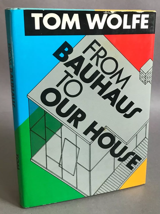 Item #521 From Bauhaus to Our House. Tom Wolfe