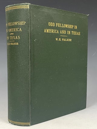 Item #588 Odd Fellowship in Texas. W. H. Walker