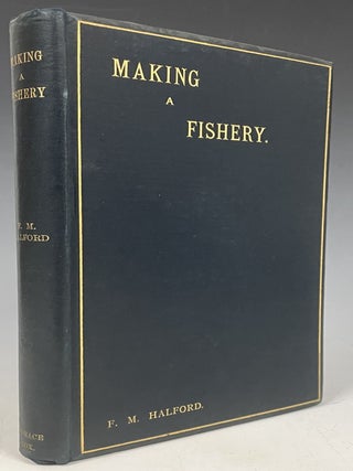 Item #697 Making a Fishery. F. M. Halford