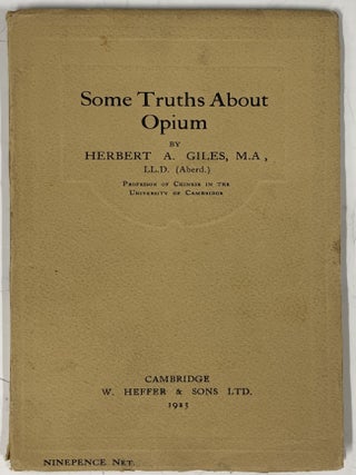 Item #718 Some Truths About Opium. Herbert A. Giles