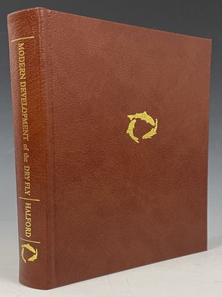 Item #728 Modern Development of the Dry Fly. Frederic M. Halford