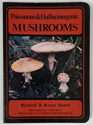Item #805 Poisonous & Hallucinogenic Mushrooms. Richard Haard, Karen
