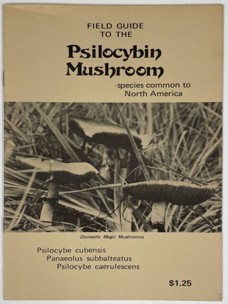 Item #808 Field Guide to the Psilocybin Mushroom. F. C. Ghouled