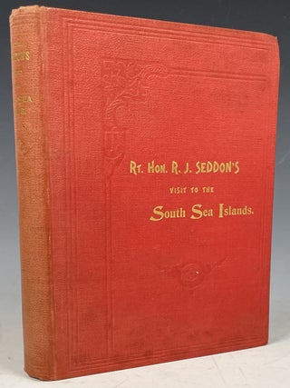 Item #848 Seddon's Visit to the South Sea Islands. R. J. Seddon