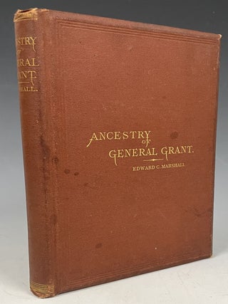 Item #862 The Ancestry of General Grant, and Their Contemporaries. Edward Chauncey Marshall