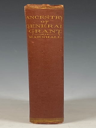 The Ancestry of General Grant, and Their Contemporaries