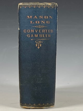 The Life of Mason Long, the Converted Gambler