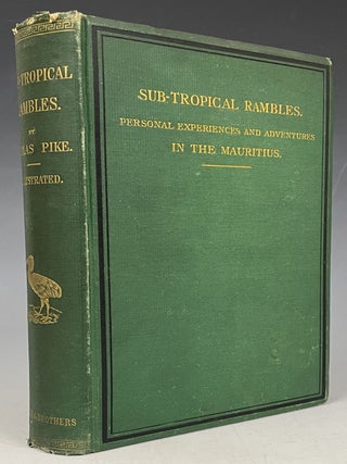 Item #870 Sub-Tropical Rambles in the Land of The Aphanapteryx. Nicolas Pike