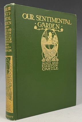 Item #904 Our Sentimental Garden. Agnes and Egerton Castle