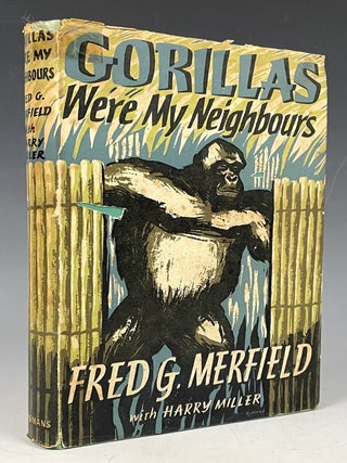 Item #938 Gorillas Were My Neighbors. Larry McMurtry Collection, Fred G. Merfield With Harry Miller